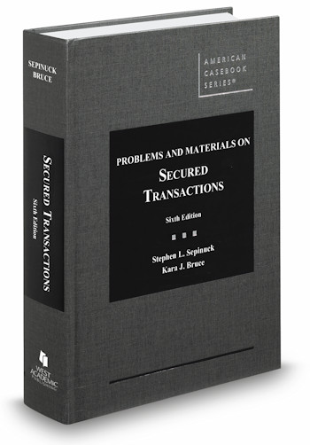 Problems and Materials on Secured Transactions, 6th Edition, by Stephen L. Sepinuck and Kara J. Bruce