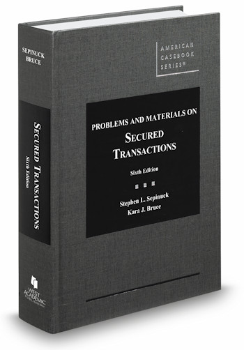 Problems and Materials on Secured Transactions, 6th Edition, by Stephen L. Sepinuck and Kara J. Bruce Problems and Materials on Secured Transactions, 6th Edition, by Stephen L. Sepinuck and Kara J. Bruce